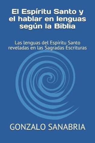 Cover of El Espiritu Santo y el hablar en lenguas segun la Biblia