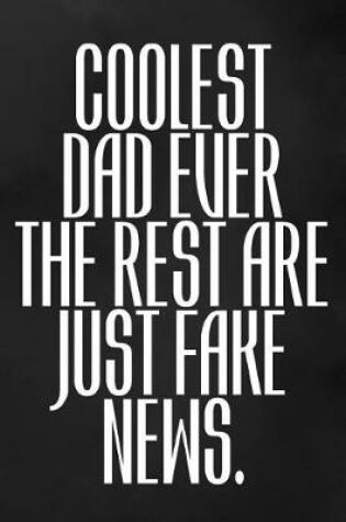 Cover of Coolest Dad Ever. The Rest Are Just Fake News