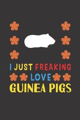 Book cover for I Just Freaking Love Guinea Pigs