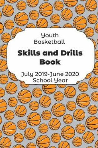 Cover of Youth Basketball Skills and Drills Book July 2019 - June 2020 School Year