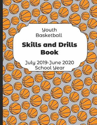 Book cover for Youth Basketball Skills and Drills Book July 2019 - June 2020 School Year