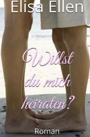 Cover of Willst Du Mich Heiraten?