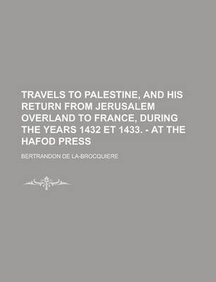 Book cover for Travels to Palestine, and His Return from Jerusalem Overland to France, During the Years 1432 Et 1433. - At the Hafod Press