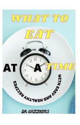 Book cover for What to Eat at a Time
