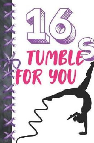 Cover of 16 Tumbles For You