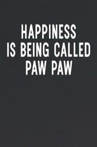 Cover of Happiness Is Being Called Paw Paw