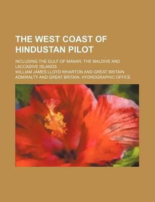 Book cover for The West Coast of Hindustan Pilot; Including the Gulf of Manar, the Maldive and Laccadive Islands