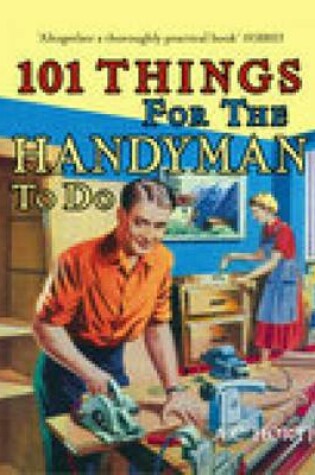 Cover of 101 Things for the Handyman to Do