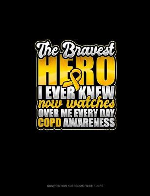 Book cover for The Bravest Hero I Ever Knew Now Watches Over Me Every Day COPD Awareness