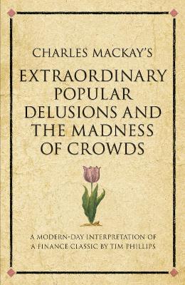 Book cover for Charles Mackay's Extraordinary Popular Delusions and the Madness of Crowds