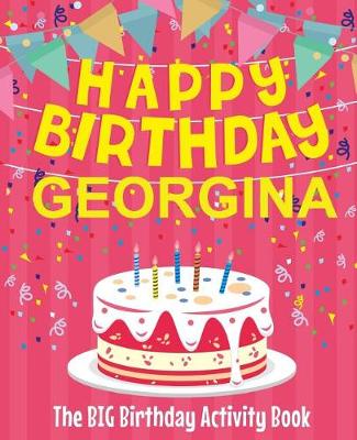 Book cover for Happy Birthday Georgina - The Big Birthday Activity Book