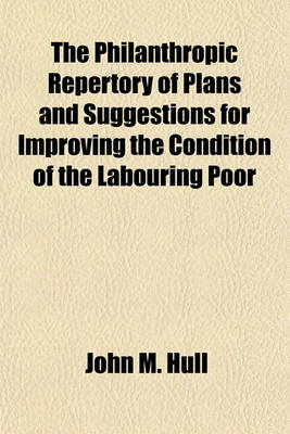 Book cover for The Philanthropic Repertory of Plans and Suggestions for Improving the Condition of the Labouring Poor