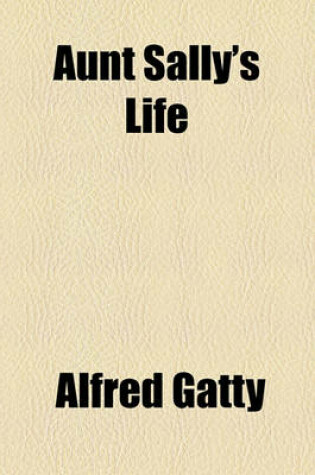 Cover of Aunt Sally's Life