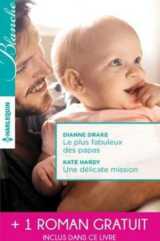 Cover of Le Plus Fabuleux Des Papas - Une Delicate Mission - La Chance de MIA Latham