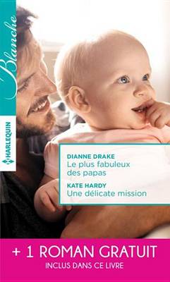 Book cover for Le Plus Fabuleux Des Papas - Une Delicate Mission - La Chance de MIA Latham