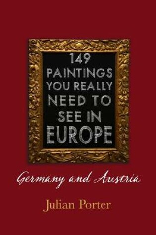 Cover of 149 Paintings You Really Should See in Europe -- Germany and Austria