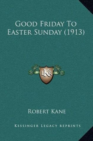 Cover of Good Friday to Easter Sunday (1913)