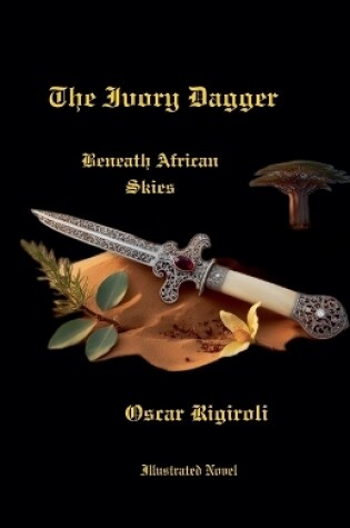 Cover of The Ivory Dagger- Beneath African Skies- Illustrated Novel