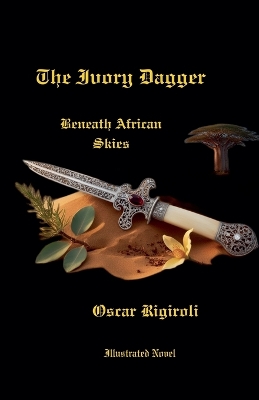 Book cover for The Ivory Dagger- Beneath African Skies- Illustrated Novel