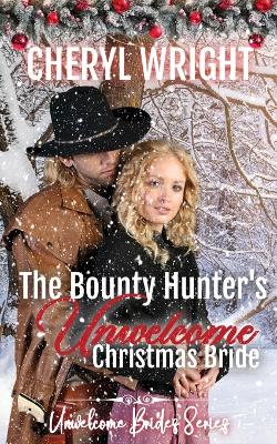 Cover of The Bounty Hunter's Unwelcome Christmas Bride