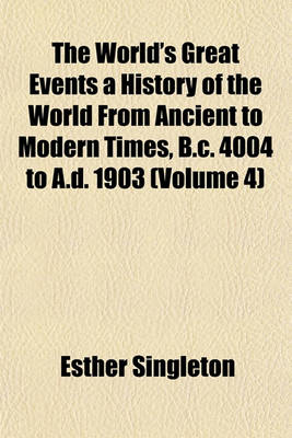 Book cover for The World's Great Events a History of the World from Ancient to Modern Times, B.C. 4004 to A.D. 1903 (Volume 4)