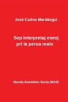 Book cover for Sep interpretaj eseoj pri la perua realo