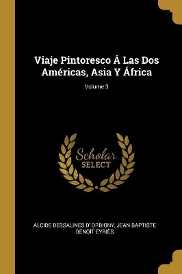 Book cover for Viaje Pintoresco Á Las Dos Américas, Asia Y África; Volume 3