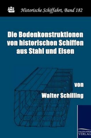 Cover of Die Bodenkonstruktionen von historischen Schiffen aus Stahl und Eisen