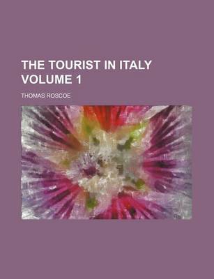 Book cover for The Tourist in Italy Volume 1