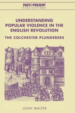 Cover of Understanding Popular Violence in the English Revolution