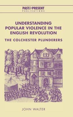 Book cover for Understanding Popular Violence in the English Revolution