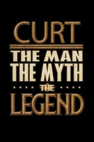 Cover of Curt The Man The Myth The Legend