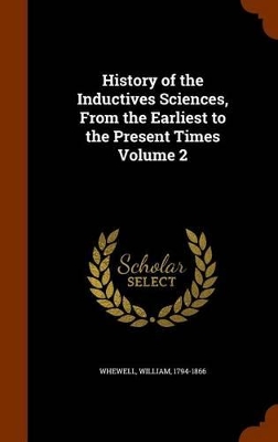 Book cover for History of the Inductives Sciences, from the Earliest to the Present Times Volume 2
