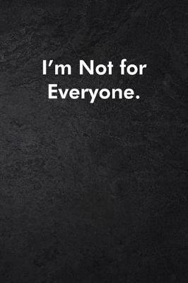 Book cover for I'm Not for Everyone.