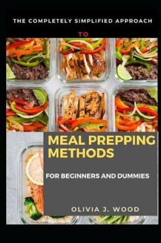 Cover of The Completely Simplified Approach To Meal Prepping Methods For Beginners And Dummies