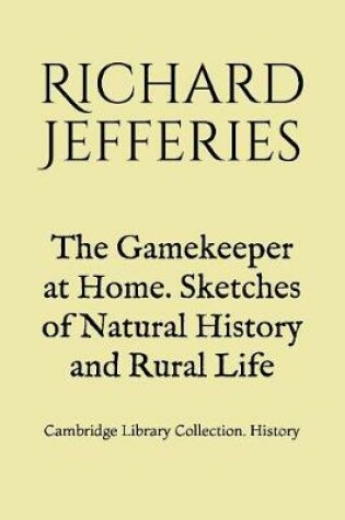 Cover of The Gamekeeper at Home. Sketches of Natural History and Rural Life