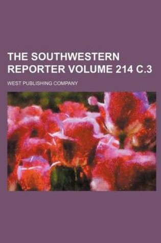 Cover of The Southwestern Reporter Volume 214 C.3