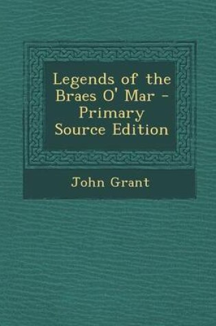 Cover of Legends of the Braes O' Mar - Primary Source Edition