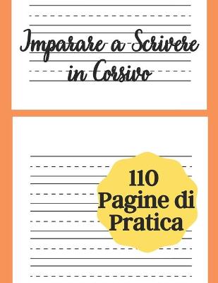 Book cover for Imparare A Scrivere In Corsivo - 110 Pagine di Pratica
