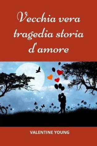Cover of Vecchia vera tragedia storia d'amore