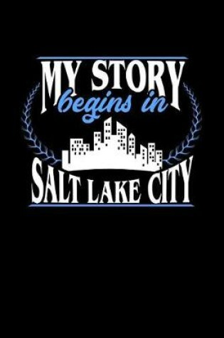 Cover of My Story Begins in Salt Lake City