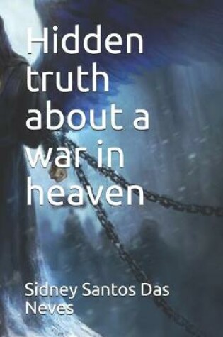 Cover of Hidden truth about a war in heaven