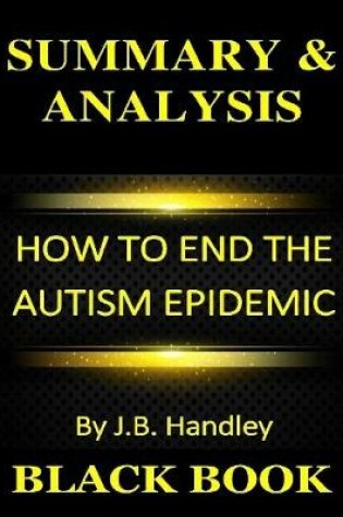 Cover of Summary & Analysis : How to End the Autism Epidemic By J B Handley