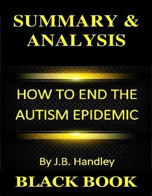 Book cover for Summary & Analysis : How to End the Autism Epidemic By J B Handley