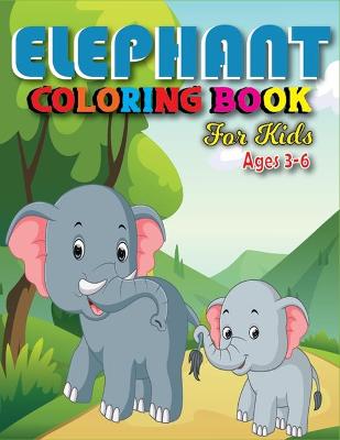 Book cover for Elephant Coloring Book for Kids Ages 3-6