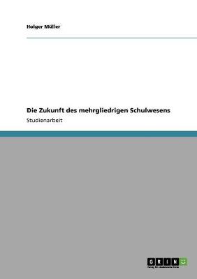 Book cover for Die Zukunft des mehrgliedrigen Schulwesens