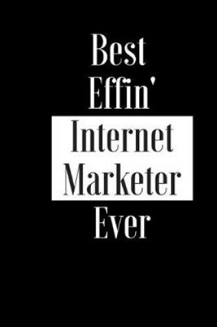 Cover of Best Effin Internet Marketer Ever