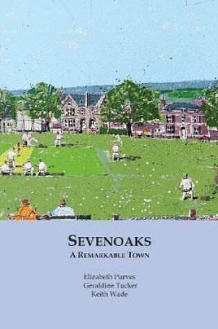 Cover of Sevenoaks - A Remarkable Town