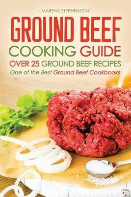 Book cover for Ground Beef Cooking Guide - Over 25 Ground Beef Recipes