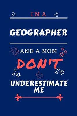 Book cover for I'm A Geographer And A Mom Don't Underestimate Me